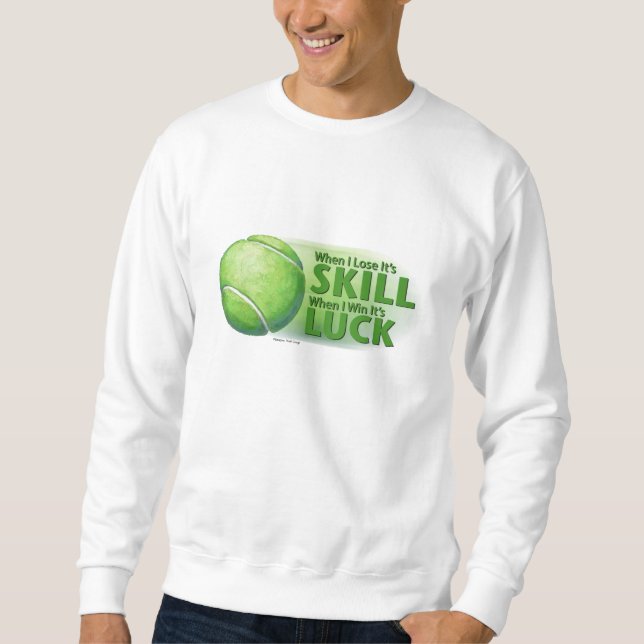 Lose Skill Win Tur Tennis Boll Sweatshirt (Framsida)