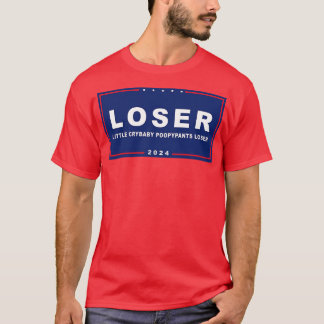 Loser Crybaby Poopypants Funny AntiTrump T Shirt