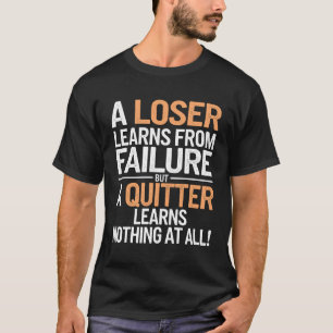 Loser vs. Quitter: En djärv motivering påminnelse T Shirt