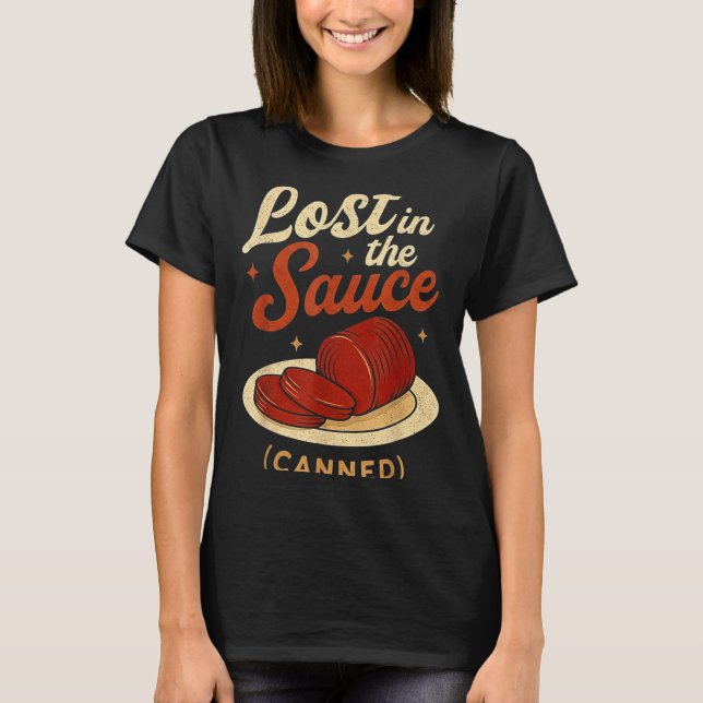 Lost In The Sauce Canned Funny Thanksgiving Food P T Shirt (Framsida)