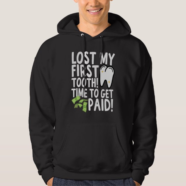 Lost My First Tooth Time to Get Paid Hoodie (Framsida)