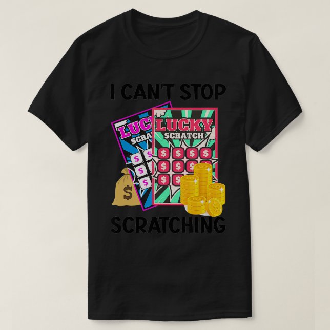 Lottery I Cant Stop Scratch off Lotter (slappa av) T Shirt (Design framsida)