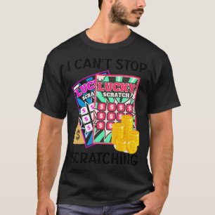 Lottery I Cant Stop Scratch off Lotter (slappa av) T Shirt