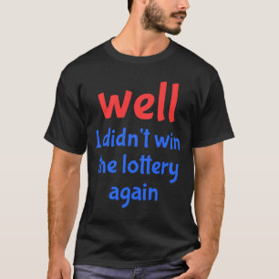 Lottery T Shirt