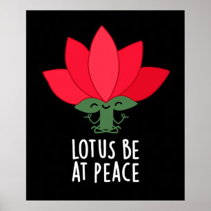 Lotus Be at Peace Funny Plant Pun Mörk BG Poster