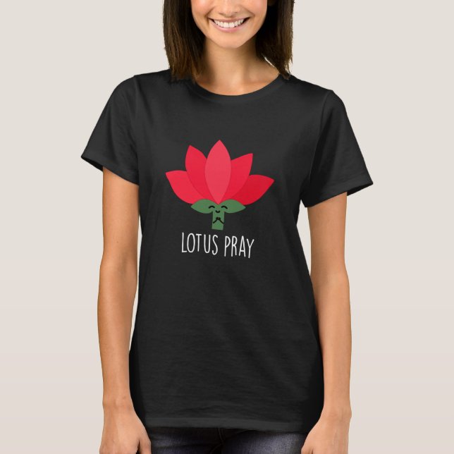 Lotus Pray Funny Plant Pun Mörk BG T Shirt (Framsida)