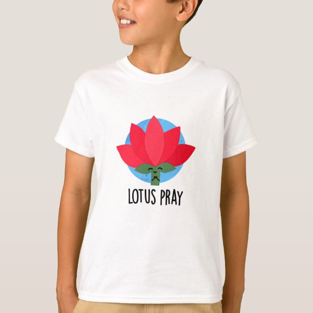 Lotus Pray Funny Plant Pun T Shirt (Framsida)