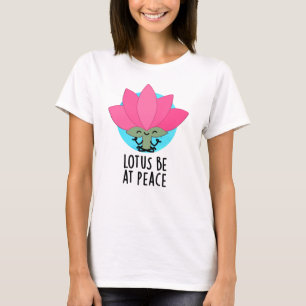 Lotus Var I Fred Rolig Växt Skämt T Shirt