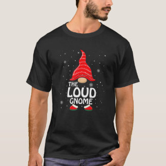 Loud Gnome Matching Family Group Christmas Party P T Shirt