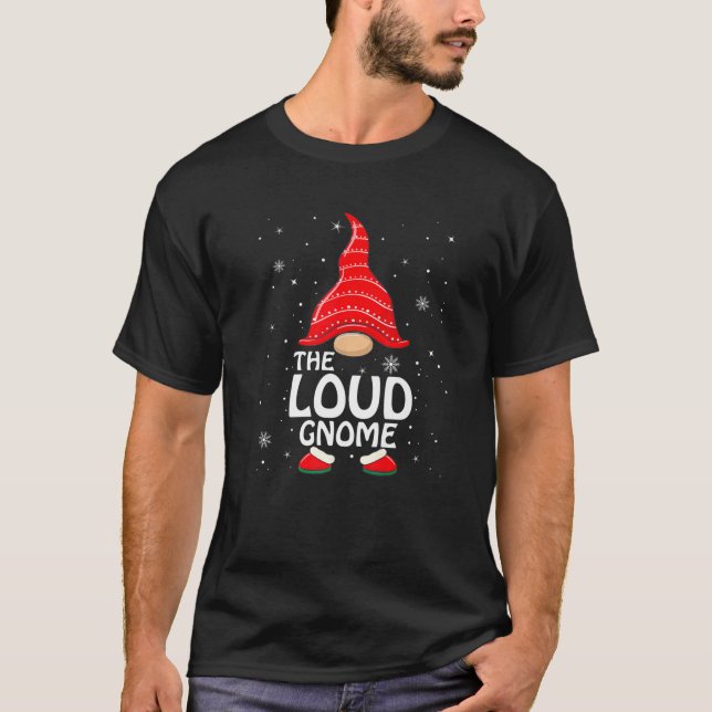 Loud Gnome Matching Family Group Christmas Party P T Shirt (Framsida)