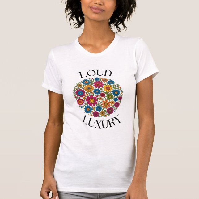 Loud Luxury Tee, flowers, spring, funny T Shirt (Framsida)