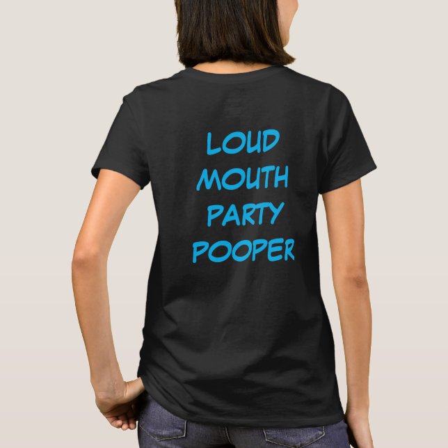 Loud Mouth Party Pooper t-shirt (Baksida)