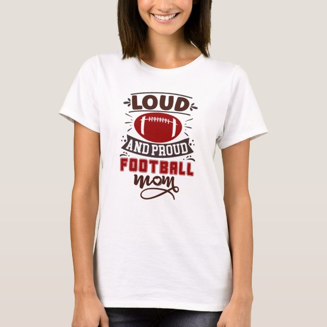 Loud och Proud Football Mamma T Shirt (Framsida)