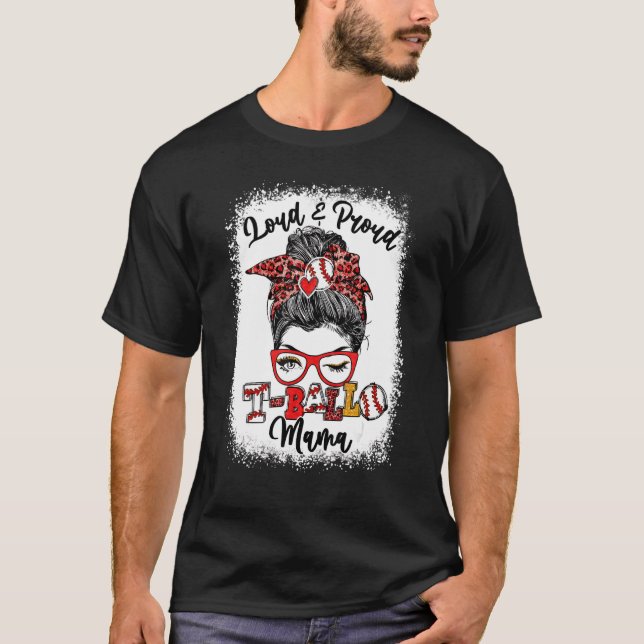 Loud och stolt Boll Mamma Messy Bun blekt T Shirt (Framsida)