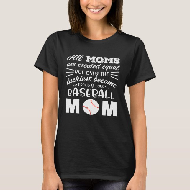 Loud & Proud Baseball Mom All Moms Are Created Equ T Shirt (Framsida)