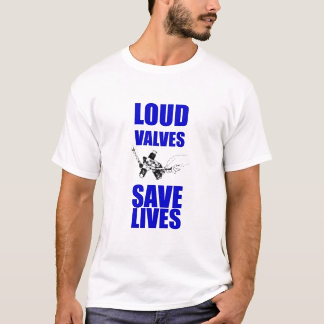 Loud Valves Save Lives T Shirt (Framsida)