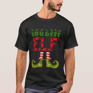 Loudest Elf Funny Group Matching Family Pajamas Fo T Shirt