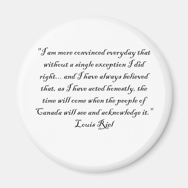 LOUIS RIEL QUOTE 1 MAGNET (Framsidan)