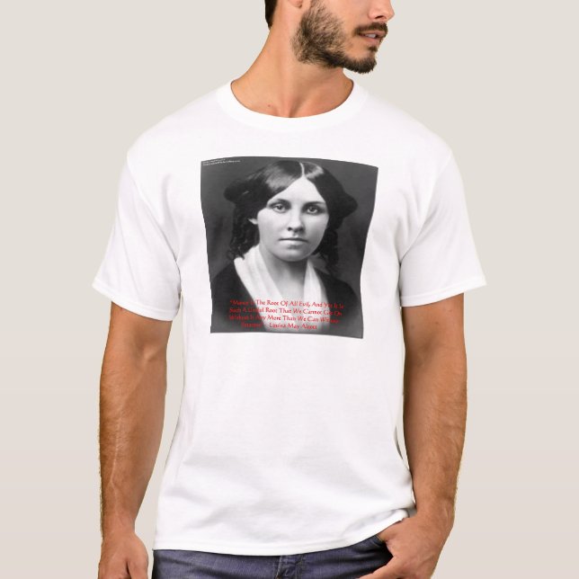 Louisa May Alcott "Pengar Ondska" Visdoms Citat Gå Tee Shirt (Framsida)