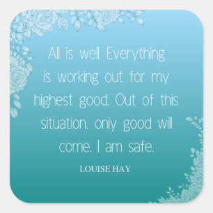 Louise Hay Quote Allt är bra. Jag är Säker Fyrkantigt Klistermärke