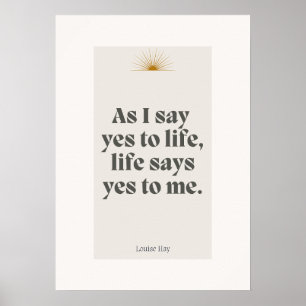 Louise Hay Quote - Livet säger ja till mig Poster
