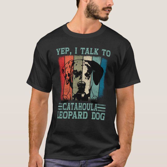 Louisiana Catahoula Leopard Dog I Talk To A Dog Mo T Shirt (Framsida)