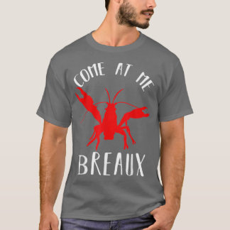 Louisiana Kräftor Kom vid Me Breaux Gift Boil Lob T Shirt