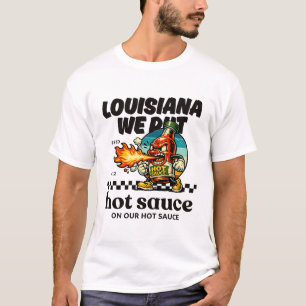 Louisiana: vi sätter het sauce i vår het sauce t shirt