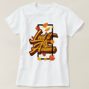 Löv IT till Fall T-Shirt