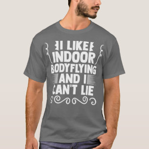 Lova inhusflygare för en bodyflight entusia t shirt