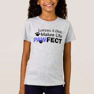 Lovande en Hund gör Life PAWFECT Girls Tee