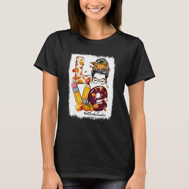Love 1st Grade Teacher Messy Bun Fall Season Autum T Shirt (Framsida)
