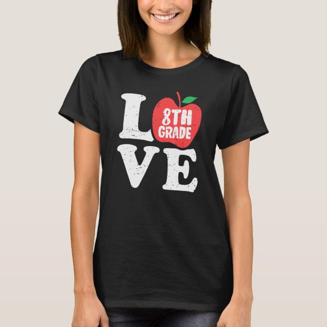 Love 8th Grade Apple Eighth Grader Student Teacher T Shirt (Framsida)