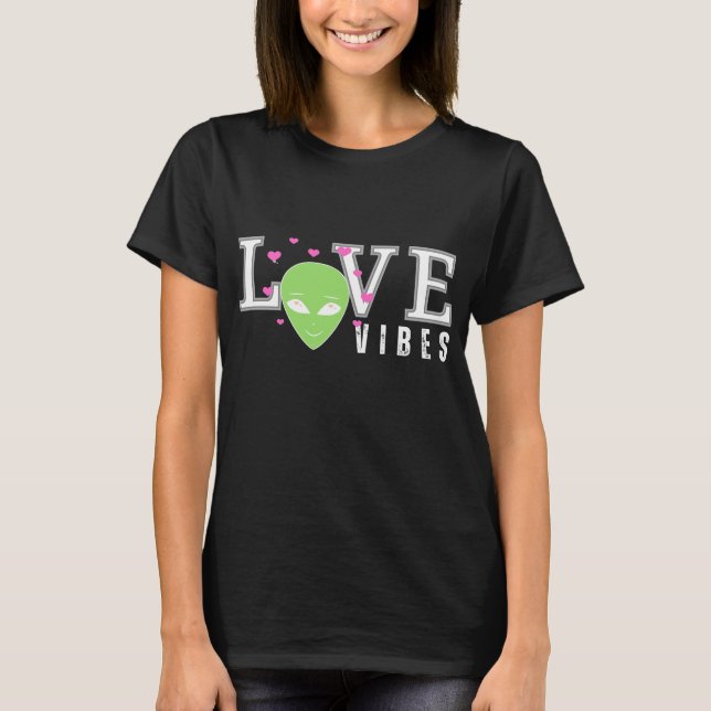 Love Alien Vibes T Shirt (Framsida)