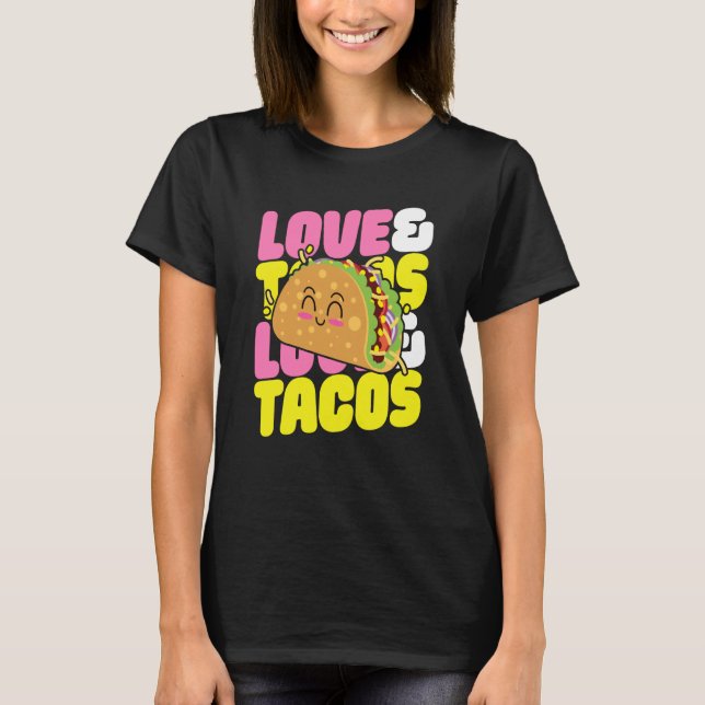 Love And Tacos I Love Tacos Taco For Men Women Kid T Shirt (Framsida)