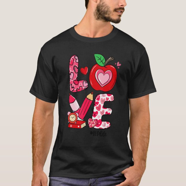 LOVE Apple Heart IEP Life Teacher Valentine's Day T Shirt (Framsida)
