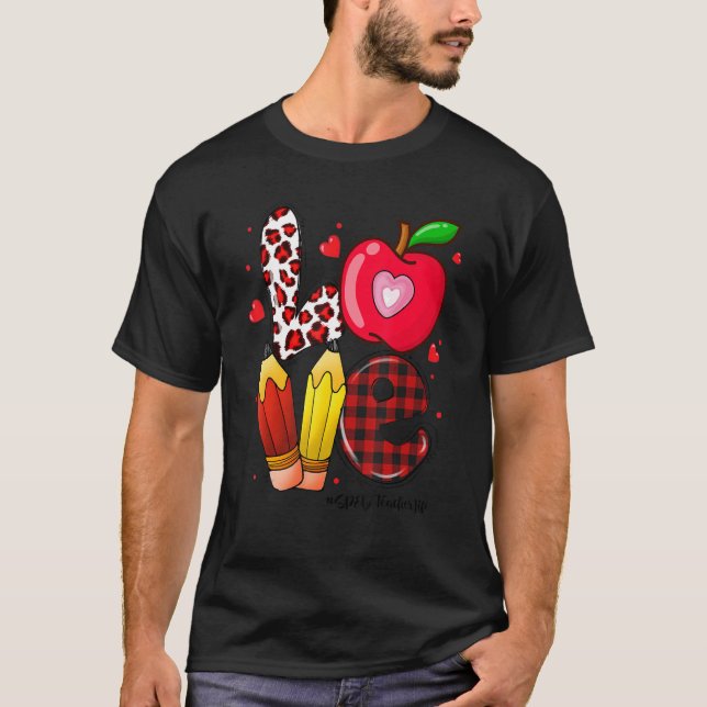 LOVE Apple Heart SPED Teacher Life Valentines Day  T Shirt (Framsida)
