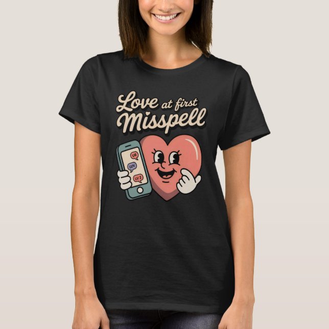 Love at First Misspell | Funny Texting Romance  T Shirt (Framsida)