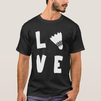 LOVE BADMINTON - Badminton Team Player Coach T Shirt