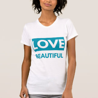 Love beautiful t shirt