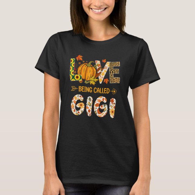 Love Being Called Gigi Pumpkin Fall Leaves Thanksg T Shirt (Framsida)