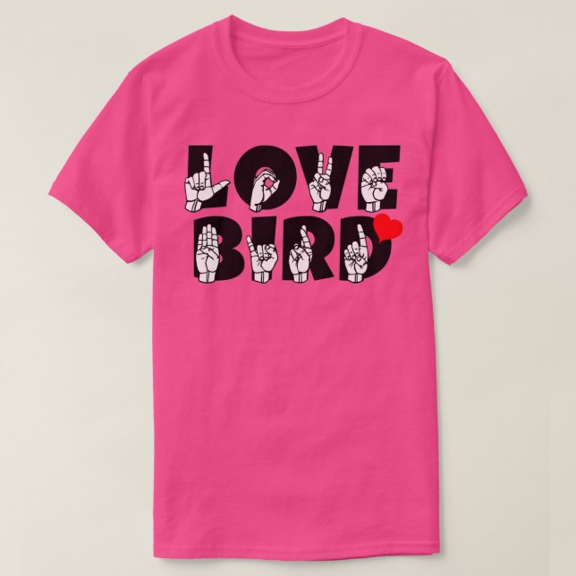 LOVE BIRD-text och ASL-teckenspråksdesign 1 T Shirt (Design framsida)