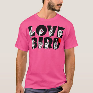 LOVE BIRD-text och ASL-teckenspråksdesign 1 T Shirt