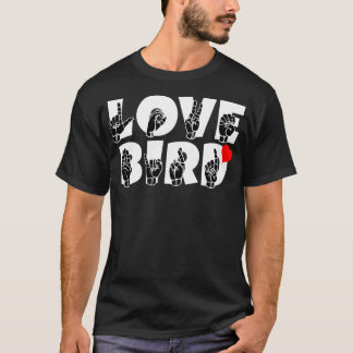 LOVE BIRD-text och ASL-teckenspråksdesign T Shirt