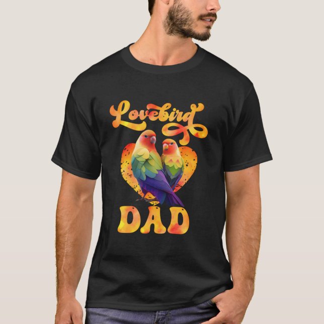 Love Birds Lovebird Dad Bird Lovebirds T Shirt (Framsida)