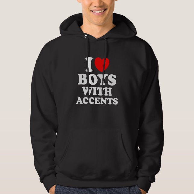 Love British Accents I love Boys with Accents Hoodie (Framsida)