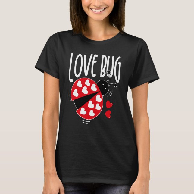 Love Bug Valentine's Day Good Luck Nature Date Sin T Shirt (Framsida)