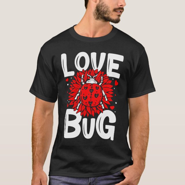 Love Bug Valentine's Day Good Luck Nature Date Sin T Shirt (Framsida)