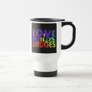 "Love Builds Bridges" Travel Coffee Mug. Resemugg