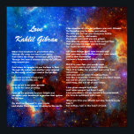 Love by Kahlil Gibran Poster<br><div class="desc">When love beckons to you follow him, Though his ways are hard and steep. And when his wings enfold you yield to him, Though the sword hidden among his pinions may wound you. And when he speaks to you believe in him, Though his voice may shatter your dreams as the...</div>